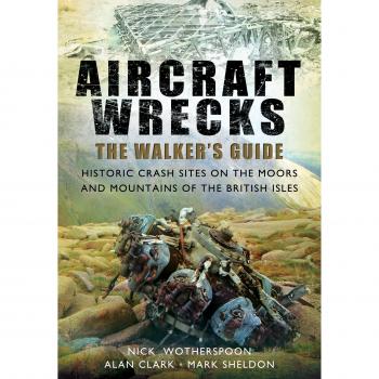 Aircraft Wrecks: A Walker's Guide : Historic Crash Sites on the Moors and Mountains of the British Isles