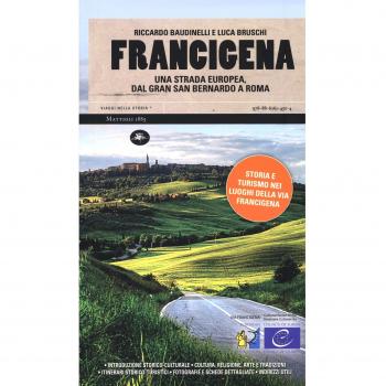 Francigena. Una strada europea dal Gran San Bernardo a Roma
