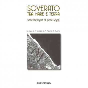 Soverato tra mare e terra. Archeologia e paesaggi. Ediz. illustrata