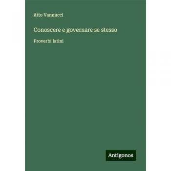 Conoscere e governare se stesso: Proverbi latini