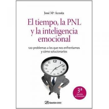 El tiempo, la PNL y la inteligencia emocional 120 problemas a los que