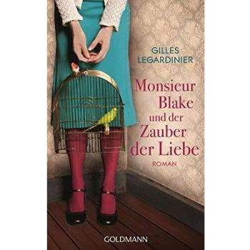Gilles Legardinier Monsieur Blake Und Der Zauber Der Liebe: Roman