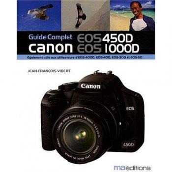 Guide Complet Canon Eos 450d Eos 1000d