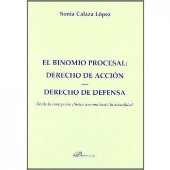 El binomio procesal. Derecho de acción. Derecho de defensa.