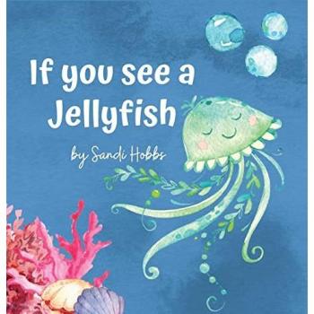 Hobbs, Sandi M: If you see a Jellyfish