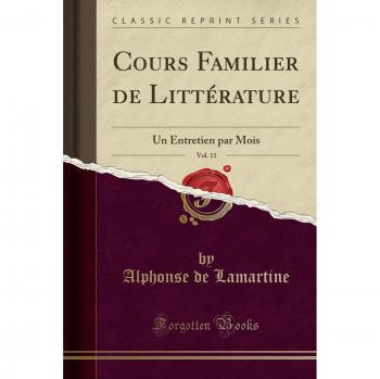Cours Familier de Littérature, Vol. 11: Un Entretien par Mois