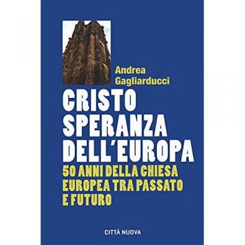 Cristo speranza dell'Europa. 50 anni della Chiesa europea tra passato e futuro