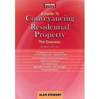 A Guide To Conveyancing Residential Property : The Easy way Revised Edition 2022