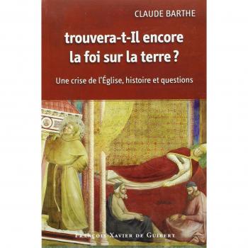 Trouvera-t-il encore la foi sur la terre ?