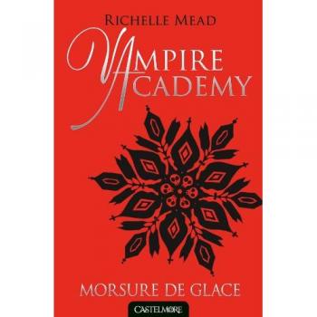 Richelle Mead Vampire Academy, Tome 2 : Morsure De Glace