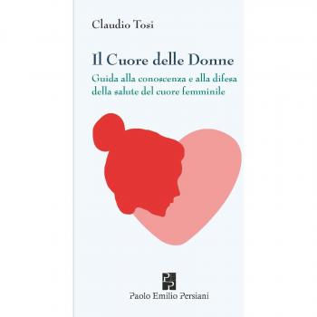 Il cuore delle donne. Guida alla conoscenza e alla difesa della salute del cuore femminile