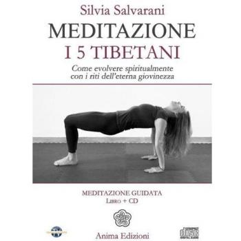 Meditazione. I 5 tibetani. Come evolvere spiritualmente con i riti dell'eterna giovinezza. Con CD Audio