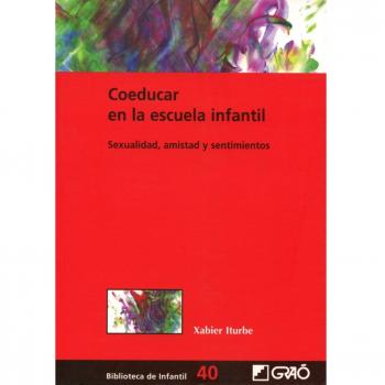 Coeducar En La Escuela Infantil : Sexualidad, Amistad Y Sentimientos