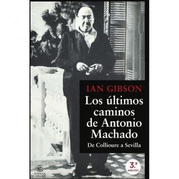 Los últimos caminos de Antonio Machado De Collioure a Sevilla