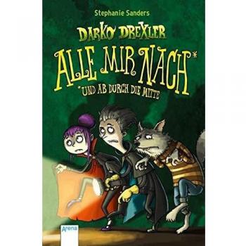 Darko Drexler (1). Alle mir nach!*: *und ab durch die Mitte