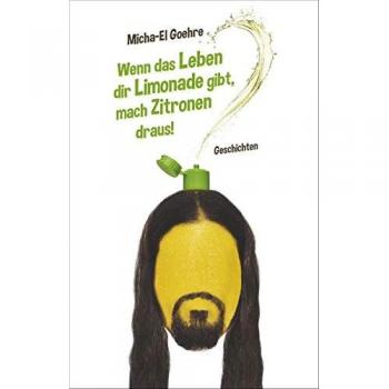 Wenn das Leben dir Limonade gibt mach Zitronen draus!