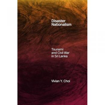 Disaster Nationalism : Tsunami and Civil War in Sri Lanka