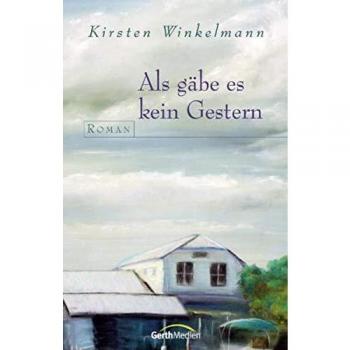 Roman Als gÄbe es kein Gestern de Kirsten Winkelmann