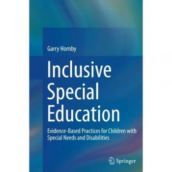 Inclusive Special Education: Evidence-Based Practices for Children with Special Needs and Disabilities