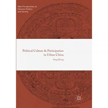 Zhong, Yang: Political Culture and Participation in Urban China