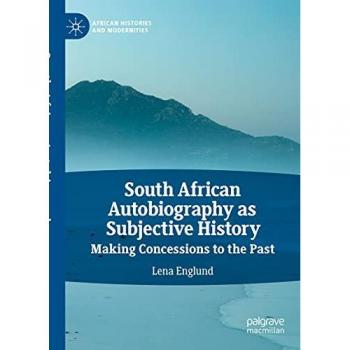South African Autobiography: Subjective History and Concessions to the Past