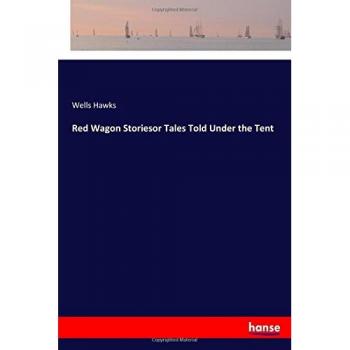 Red Wagon Storiesor Tales Told Under the Tent