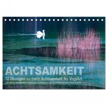 VogtArt, VogtArt: Achtsamkeit, 12 Übungen zu mehr Achtsamkeit. (Tischkalender 2024 DIN A5 quer), CALVENDO Monatskalender