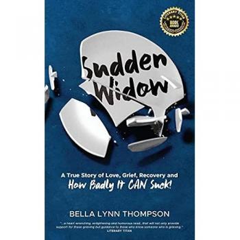 Sudden Widow A True Story of Love Grief Recovery and How Badly It CAN Suck!