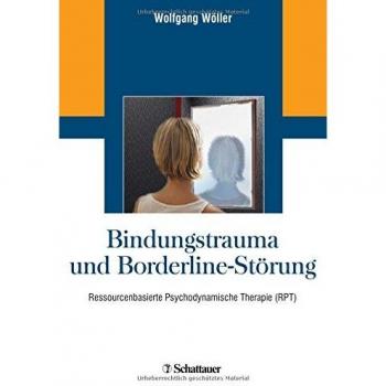 Wolfgang Wöller Bindungstrauma Und Borderline-Störung: Ressourcenbasierte Psychodynamische Therapie (Rpt)