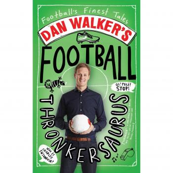 Dan Walkers Football Thronkersaurus: Footballs Finest Tales, Dan Walker, Used; G