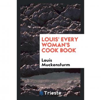 Louis' Every Woman's Cook Book