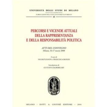 Percorsi e vicende attuali della rappresentanza e della responsabilità politica. Atti del Convegno (Milano, 16-17 marzo 2000)
