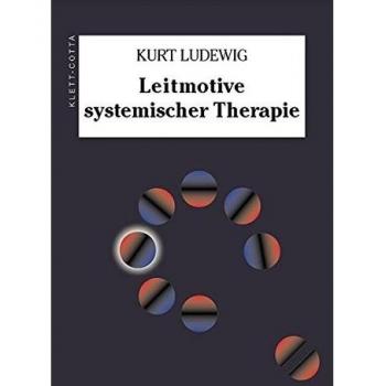 Kurt Ludewig Leitmotive Systemischer Therapie