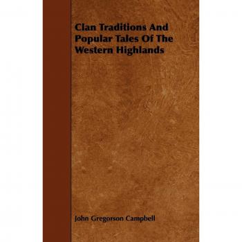 Campbell, John Gregorson: Clan Traditions and Popular Tales of the Western Highlands