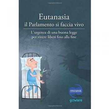 Eutanasia il Parlamento si faccia vivo: L'urgenza di una buona legge per vivere liberi fino alla fine