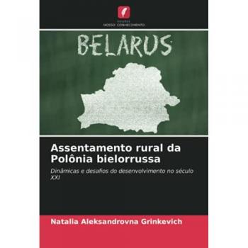 Assentamento rural da Polônia bielorrussa: Dinâmicas e desafios do desenvolvimento no século XXI