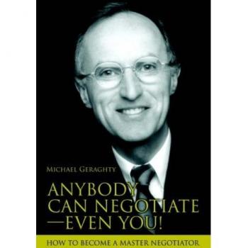 Anybody Can NegotiateýEven You!: How to Become a Master Negotiator