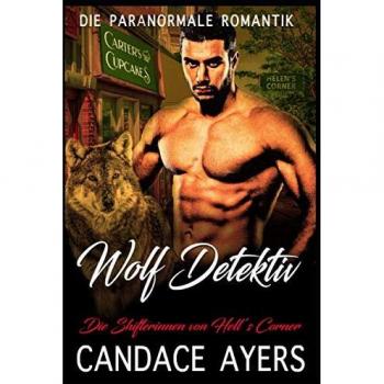 Wolf Detektiv (Die Shifterinnen von Hell’s Corner, Band 2)