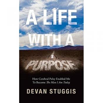 A Life with a Purpose: How Cerebral Palsy Enabled Me to Become the Man I Am Today