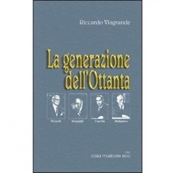 La generazione dell'Ottanta Pizzetti, Respighi, Casella, Malipiero