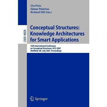 Conceptual Structures: Knowledge Architectures for Smart Applications