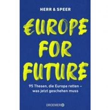 Europe for Future: 95 Thesen, die Europa retten – was jetzt geschehen muss (Das europäische Manifest im Wahljahr 2021)