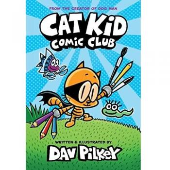 Cat Kid Comic Club: the new blockbusting bestseller from the creator of Dog Man : 1