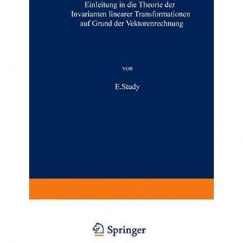 Einleitung in die Theorie der Invarianten linearer Transformationen auf Grund der Vektorenrechnung (Die Wissenschaft)