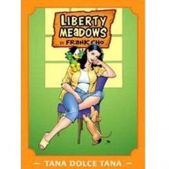 Liberty meadows. Tana dolce tana