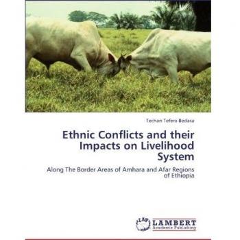 Ethnic Conflicts and their Impacts on Livelihood System: Along The Border Areas of Amhara and Afar Regions of Ethiopia