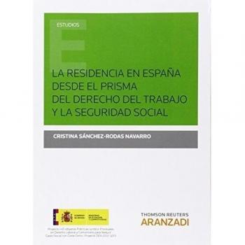 La residencia en España desde el prisma del Derecho del Trabajo y la Seguridad Social (Tapa blanda).