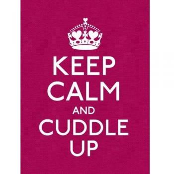 Keep Calm and Cuddle Up: Good Advice for Those in Love