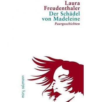 Laura Freudenthaler Der Schädel Von Madeleine: Paargeschichten
