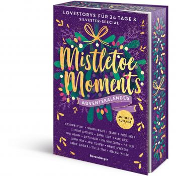 Mistletoe Moments. Ein Adventskalender. New-Adult-Lovestorys fÃ¼r 24 Tage plus Silvester-Special (Romantische Kurzgeschichten fÃ¼r jeden Tag bis Weihnachten)